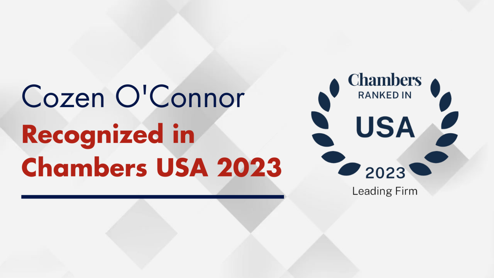 Eighty-eight Cozen O’Connor Lawyers, 23 Practices Earn Top Recognition in Chambers USA 2023 Guide